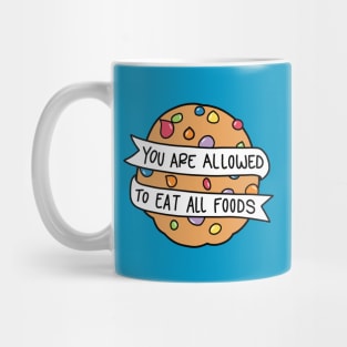 You Are Allowed to Eat All Foods Mug